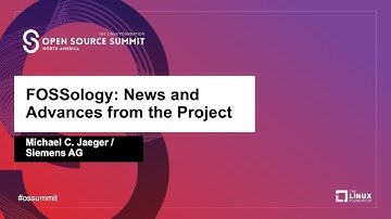 FOSSology: News and Advances from the Project - Michael C. Jaeger, Siemens AG