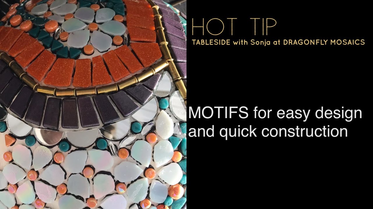 MOSAIC TIPS: MOTIFs for EASY design and QUICK construction as you