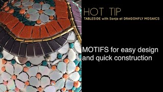 MOSAIC TIPS: MOTIFs for EASY design and QUICK construction as you craft your mosaic.