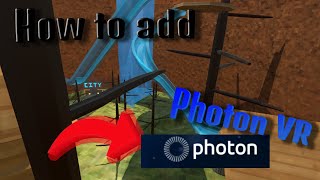 How to add Photon VR to your Gorilla Tag fan game!
