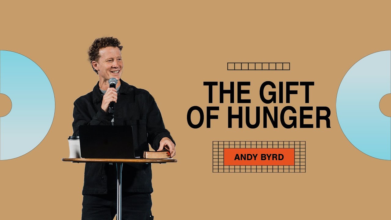 The Gift of Hunger  | Andy Byrd