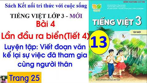 Tiếng Việt lớp 3 sách Kết nối | Bài 4 Lần đầu ra biển| Tiết 4 |Cô Thu| #13