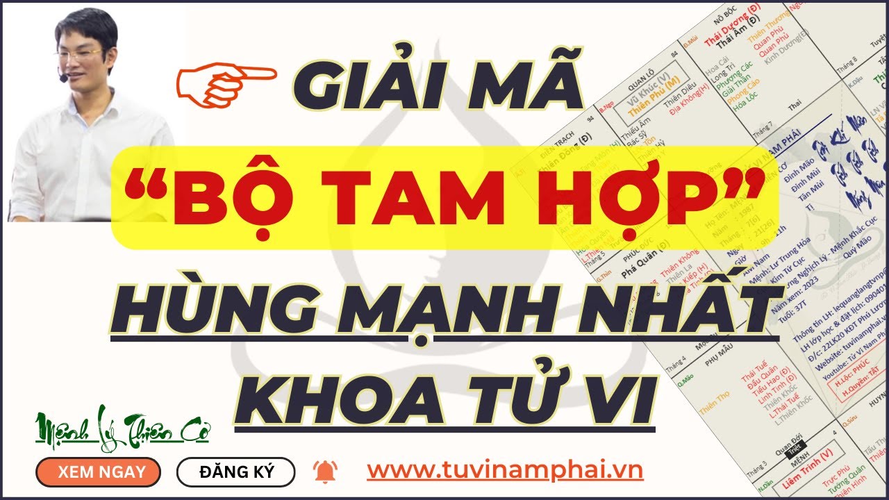 GIẢI MÃ TAM HỢP MẠNH NHẤT KHOA TỬ VI | TỬ VI LÊ QUANG LĂNG | TỬ VI NAM PHÁI | MỆNH LÝ THIÊN CƠ