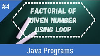 Write a program to print Factorial of given number using loops in java