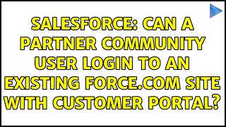Famous Salesforce: Can a partner community user login to an existing force.com site with customer portal? Profile