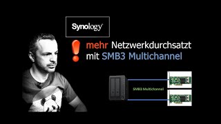 Synology mehr Netzwerkdurchsatz mit SMB3 Multichannel