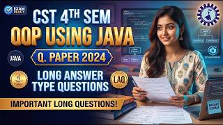 CST 4th Sem OOP Using Java 2024 LAQ 🔥 | Long Answer Type Questions Full Revision