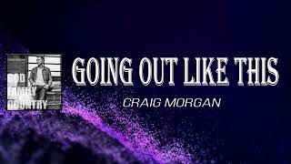 Craig Morgan - Going Out Like This (Lyrics)