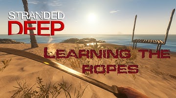 Stranded Deep - Learning The Ropes! (Crafting, Building, Shipwrecks) - Episode 1