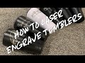 How to Laser Engrave Tumblers with a 60W Chinese Laser from Ebay!