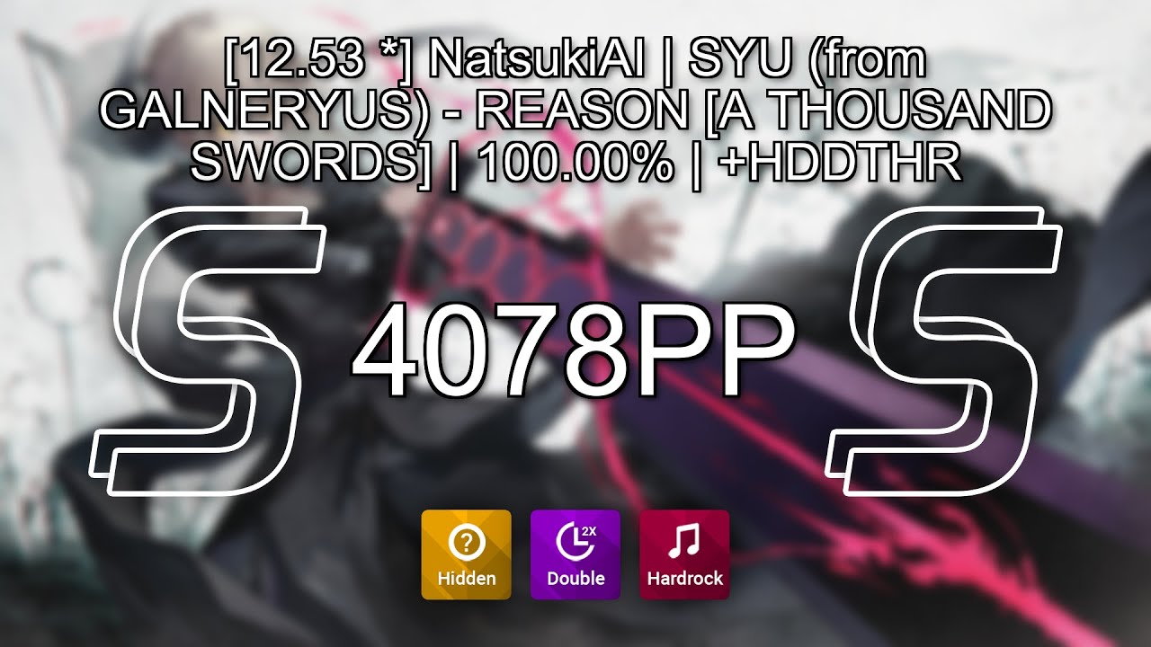 [12.53 ⭐] NatsukiAI | SYU (from GALNERYUS) - REASON [A THOUSAND SWORDS] | 100.00% | +HDDTHR | 4078PP