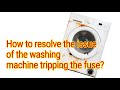 How to resolve the issue of the washing machine tripping the fuse?