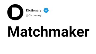 Matchmaker Meaning In English