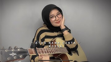 ATAS NAMA CINTA (MENGAPA YANG LAIN BISA) || ROSSA || COVER FULL TRAKTAKTAK BY NOVIAPRILIA
