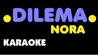 DILEMA - Nora. Karaoke.