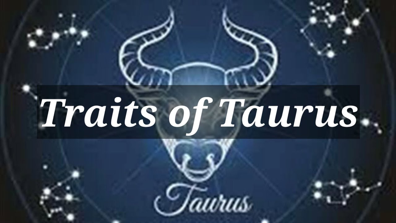 Traits of Taurus born 