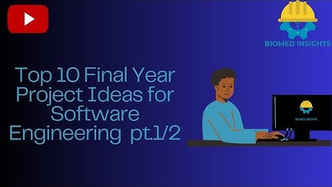 10 Best Final Year Project Ideas for Software Engineering/ Computer Engineering