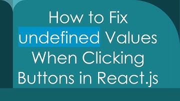 How to Fix undefined Values When Clicking Buttons in React.js