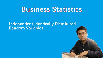 Business Statistics: Independent Identically Distributed Random Variables