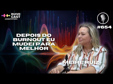 Além dos Projetos: A História de Resiliência de Meire Ruiz #ruivocast654