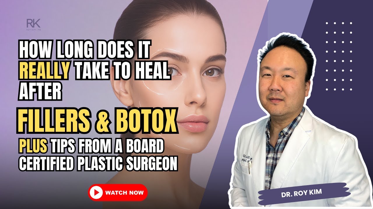 How Long Does It REALLY Take to Heal After Fillers & Botox? PLUS Tips from a Plastic Surgeon