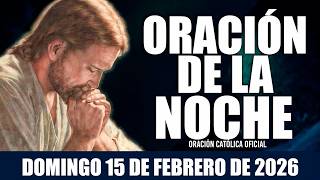 Oración De La Noche De Hoy Domingo 15 De Febrero De 2026Oración Católica