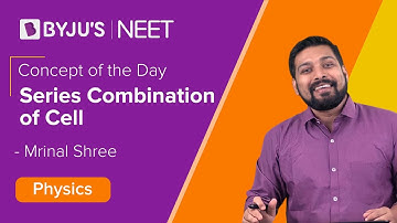 Series Combination of Cell | Class 12 Physics | NEET 2021 | NEET 2022 l Mrinal Sir | BYJU