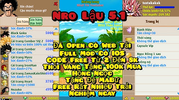 Ngọc Rồng Lậu Mới Nhất Nro Lậu 5.1 Đã Open Nhiều Code Xịn Free Đệ MaBư Tặng 100K VNĐ 1400 Thỏi Vàng