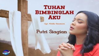 Putri Siagian - Tuhan Bimbinglah Aku - Lagu Rohani  || Official Music Video