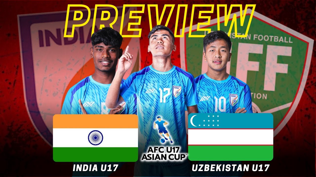 Indian Football Live India U17 vs Uzbekistan U17 Preview,Prediction & LineupAFC U17 asian Cup