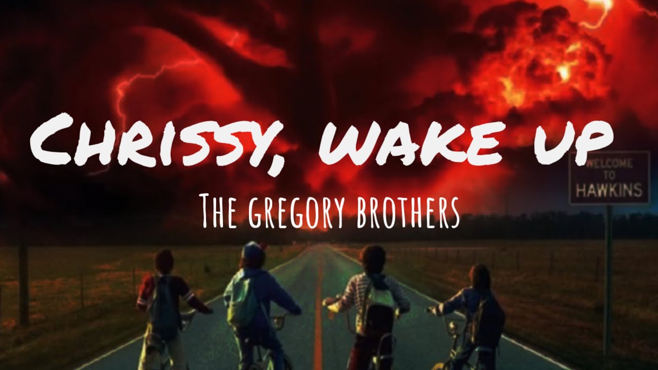 The Gregory brothers- Chrissy, wake up (lyrics/letra) The Gregory brothers- Chrissy, wake up (lyrics/letra)