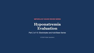 Details Hyponatremia Evaluation | 8 KSAP Questions | Nephrology Board Review Guide