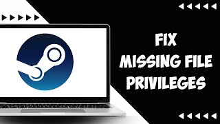 How To Fix Steam Error Missing File Privileges Very EASY!