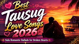 Best Tausug Love Songs 2026 | Sulu Romantic Ballads for Broken Hearts