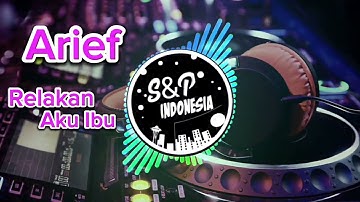 Arief _ Relakan Aku Ibu versi Remix