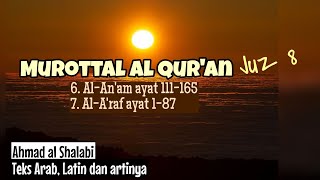 Murottal Al Qur'an juz 8 - teks Arab, Latin dan artinya - Ahmad al Shalabi.