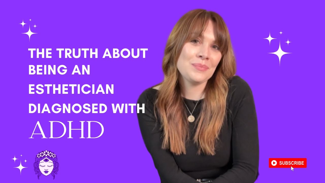 The Truth About Being an Esthetician Diagnosed With ADHD (How I Stay Focused & Organized)