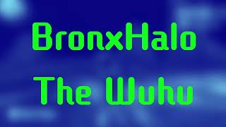 Bronxhalo - The Wuhu