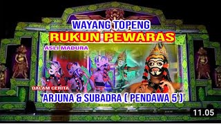 Part1. RUKUN PEWARAS. Cerita ARJUNA & SUMBADRA ( PENDAWA 5 )