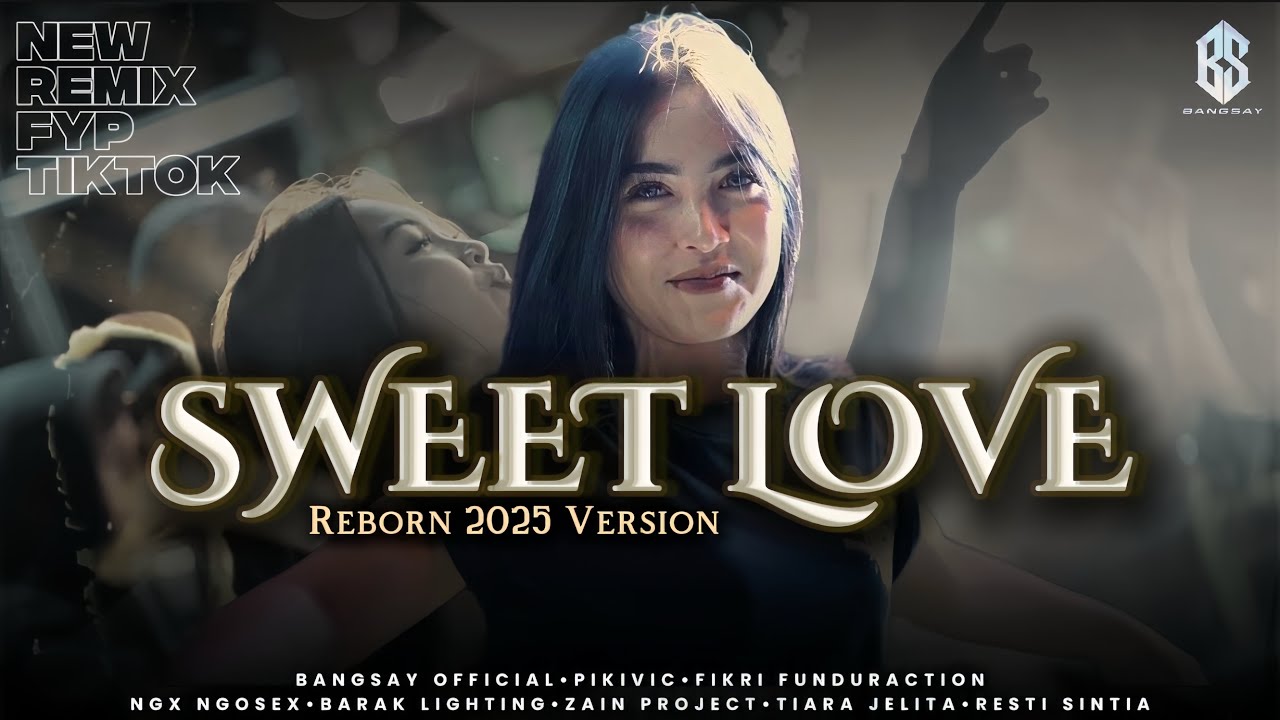 DJ SWEET LOVE REBORN 2025 REMIX FYP TIKTOK BANGSAY | FIKRI FUNDURACTION (Cinematic Video)