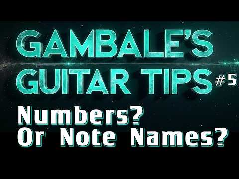 Gambale Guitar Tip #5. Numbers? Or Note Names? Very Valuable Guitar Tip from Guitar Guru Gambale.