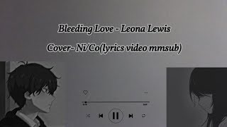 Download Lagu Bleeding love - Leona Lewis (Cover-Ni/Co) lyrics video mmsub MP3
