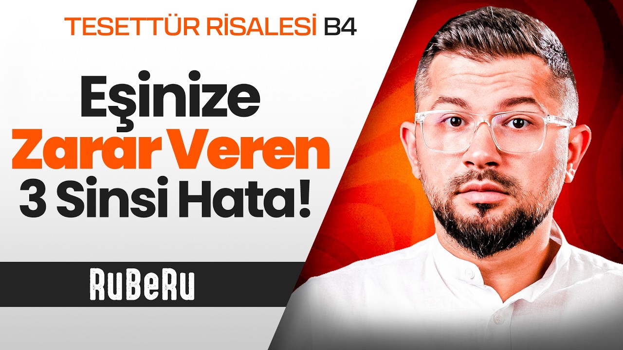 Eşinize Zarar Veren 3 Sinsi Hata! | Tesettür Risalesi B4 | Ruberu B40