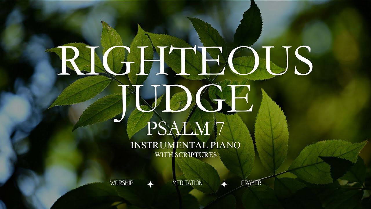 Psalm 7: Righteous Judge | Prayer and Devotion Instrumental Piano Music ...