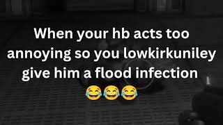 Lowkey gave someone a flood infection ngl