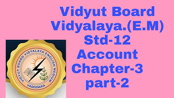 120.Account,Std -12,Chapter- 3,Part- 2 | Vidyut Board Vidyalaya | BHAGYESH THAKKAR.