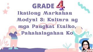 Kultura ng mga Pangkat Etniko, Pahahalagahan Ko ESP GRADE 4 QUARTER 3 WEEK3