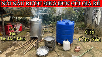 Nồi Chưng Cất Rượu Mới Nhất Thế Hệ 2025 | Hướng Dẫn Sử Dụng | Báo Giá Chi Tiết