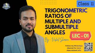 Trigonometric Ratios of Multiple &amp; Submultiple Angles - 01| Class 11 | Vishal Sharma | Success Setu