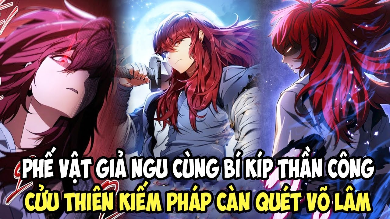 PHẾ VẬT GIẢ NGU CÙNG BÍ KÍP THẦN CÔNG, CỬU THIÊN KIẾM PHÁP CÀN QUÉT VÕ LÂM || REVIEW TRUYỆN TRANH